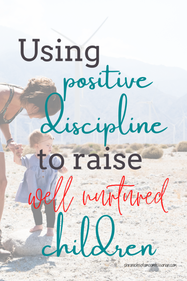 Using Positive Discipline To Raise Well Nurtured ChildrenChronicles Of ...