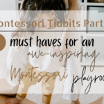 Montessori Tidbits Part 5: 8 must haves for an awe-inspiring Montessori playroom